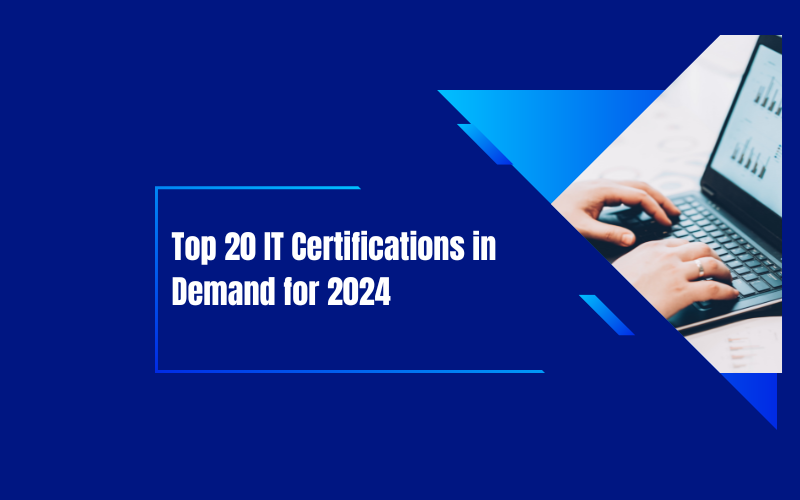 Top 20 IT Certifications in Demand for 2024